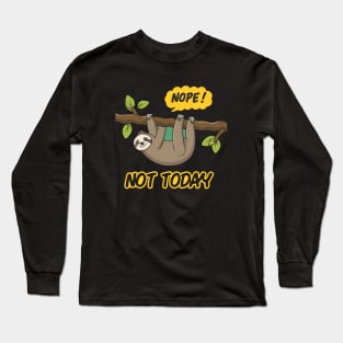 NOPE Not Today Long Sleeve T-Shirt